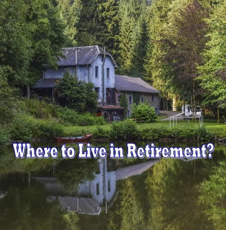 where to live in retirement,deciding where to retire,retirement living,where to retire,retiring abroad,downsizing,deciding where to live in retirement