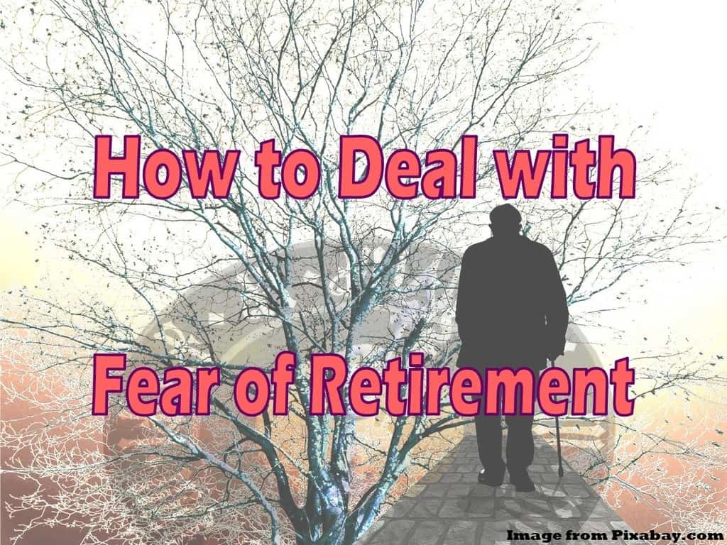 deal with fear of retirement, how to deal with fear of retirement, overcome fear of retirement, how to overcome fear of retirement, retirement anxiety, retirement fears, biggest retirement fears, top retirement fears, common retirement fears, retirement financial fears, overcoming fear of retirement, the fear of retirement, biggest fear of retirement, what is fear of retirement, fear of retirement, fear of running out of money in retirement, fear of outliving retirement savings