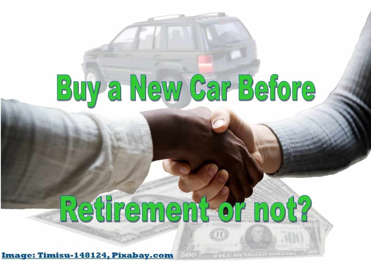 Buy a New Car Before Retirement 