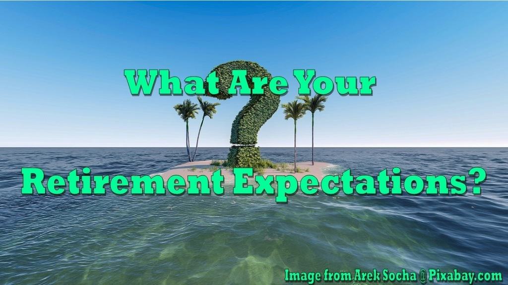 what are your retirement expectations,satisfy your expectations for retirement,retirement expectations vs reality,boomer expectations for retirement,what are your expectations for retirement,manage your expectations in retirement,manage retirement expectations,retirement expectations of older workers,unrealistic retirement expectations,the unrealistic expectations of retirement behavior,expectations of retirement,manage your retirement expectations,expectations in retirement,your expectations in retirement,retirement mindset,retirement expectations