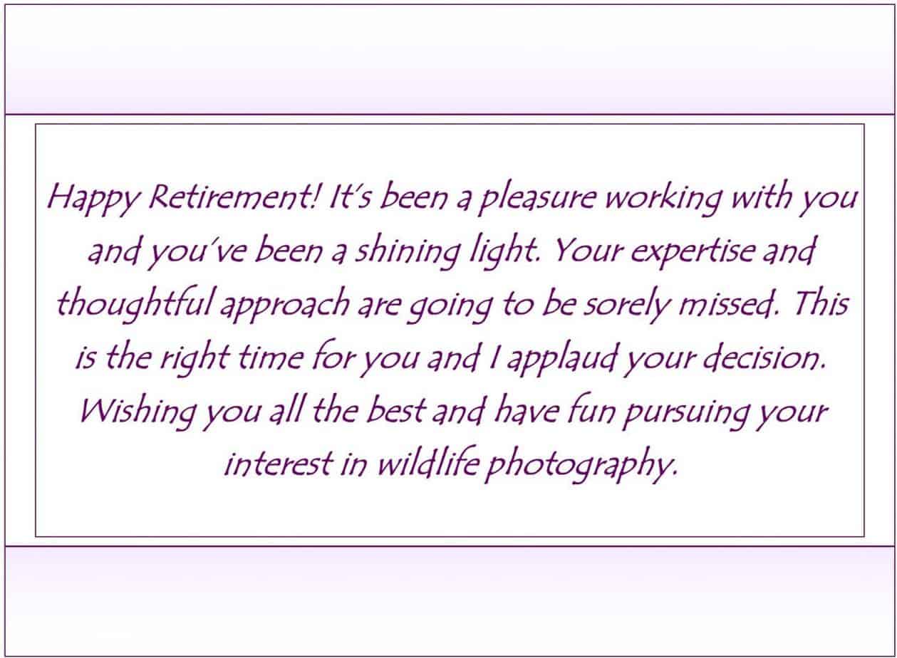 What to Write in a Retirement Card, Sample Message # 4 what to write in a retirement card,great things to say on a retirement card,what to say on a retirement card,retirement farewell message,retirement card wishes,best things to say on a retirement card,retirement messages,messages for retirement,best things to write on a retirement card,best things to write in a retirement card,what should I write in a retirement card,what should you write in a retirement card,what to say inside a retirement card,what do you say on a retirement card,what can you say on a retirement card,what to say instead of happy retirement,what can I say instead of happy retirement,retirement wishes and card messages,best retirement card messages,notes to write in a retirement card,retirement card message ideas,great things to write in a retirement card,retirement messages & wishes,retirement farewell messages,sincere retirement messages,sincere retirement words,retirement quotes,retirement wishes,wishes for retirement,what to say to someone that is retiring ,what to say to someone who is retiring,what to say to someone retiring,perfect retirement wishes,what to write in a retirement card for co-worker,what to say to someone retiring from work,heartfelt retirement message,heartfelt retirement card,retirement card,retirement farewell wishes to boss,retirement wishes messages for boss,retirement farewell wishes for boss,retirement wishes messages for father,retirement card message for teacher,retirement wishes for coworker,retirement wishes for friend,retirement messages for a close friend,retirement message for a close friend,retirement wishes for teacher colleagues,retirement wishes for colleague,what to write in a retirement card coworker,heartfelt retirement message for boss,heartfelt retirement letter to coworkers,retirement messages good wishes to boss,retirement messages good wishes for boss,retirement farewell wishes to colleague,retirement farewell message to coworkers,retirement wishes for colleagues ,examples of retirement wishes for coworker,heartfelt retirement letter to employer,retirement card sayings for coworkers,retirement wishes for a friend or family member,retirement best wishes messages for coworker,retirement messages good wishes from group,retirement messages good wishes to coworker,retirement farewell wishes to coworkers,retirement wishes to a coworker and friend,how to best wish your coworker a happy retirement,how to wish your coworker a happy retirment,retirement wishes for a family member,retirement wishes for family member,retirement message for family member,retirement message for a family member